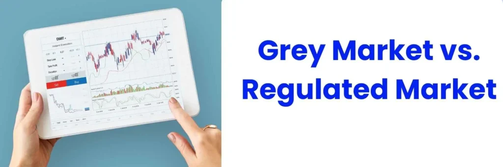 Grey Market vs. Regulated Market