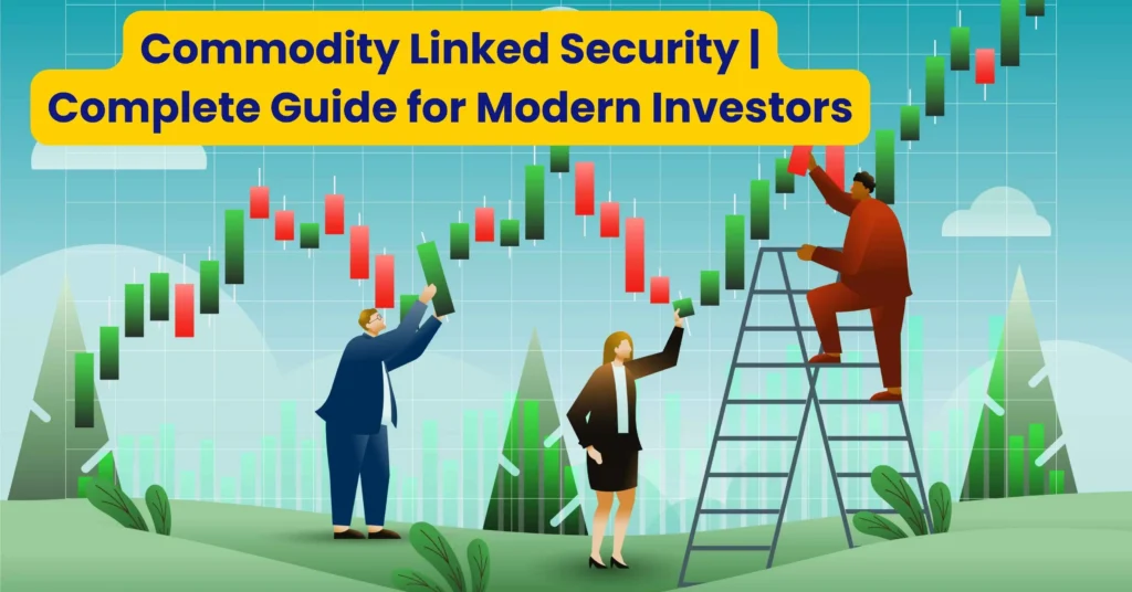 Commodity Linked Security | Complete Guide for Modern Investors